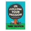 UNFOLLOW YOUR PASSION แพสชั่นที่ไม่ใช่ ทิ้งไปก็ไม่ผิด